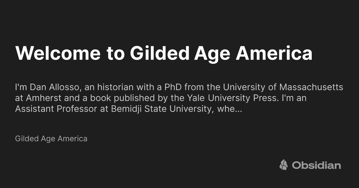 Welcome to Gilded Age America - Gilded Age America - Obsidian Publish