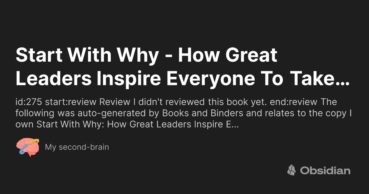 Start With Why - How Great Leaders Inspire Everyone To Take Action - Simon  Sinek - My second-brain