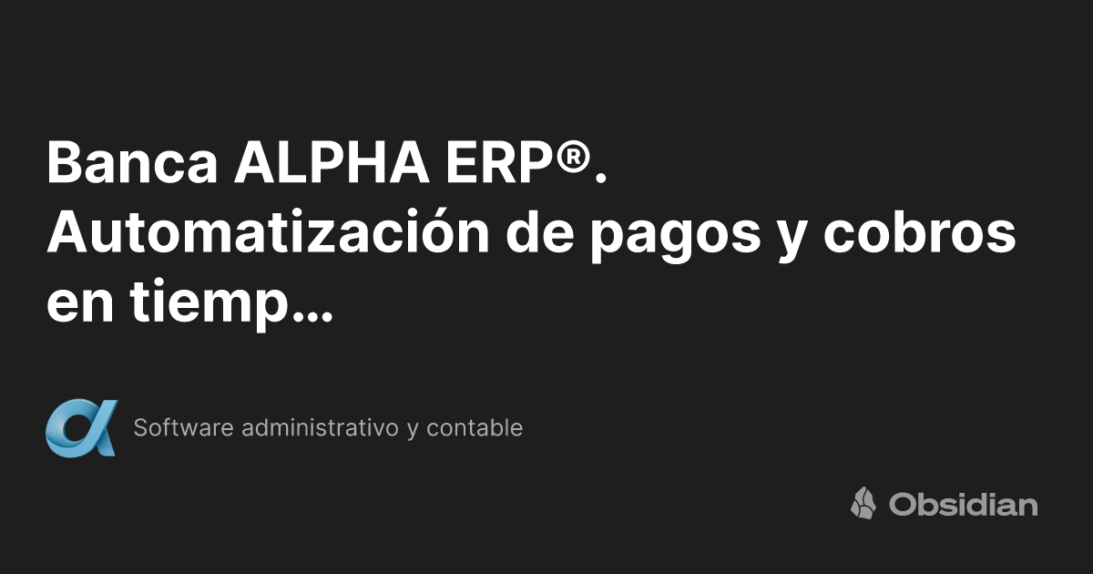 Banca ALPHA ERP®. Automatización de pagos y cobros en tiempo real ...