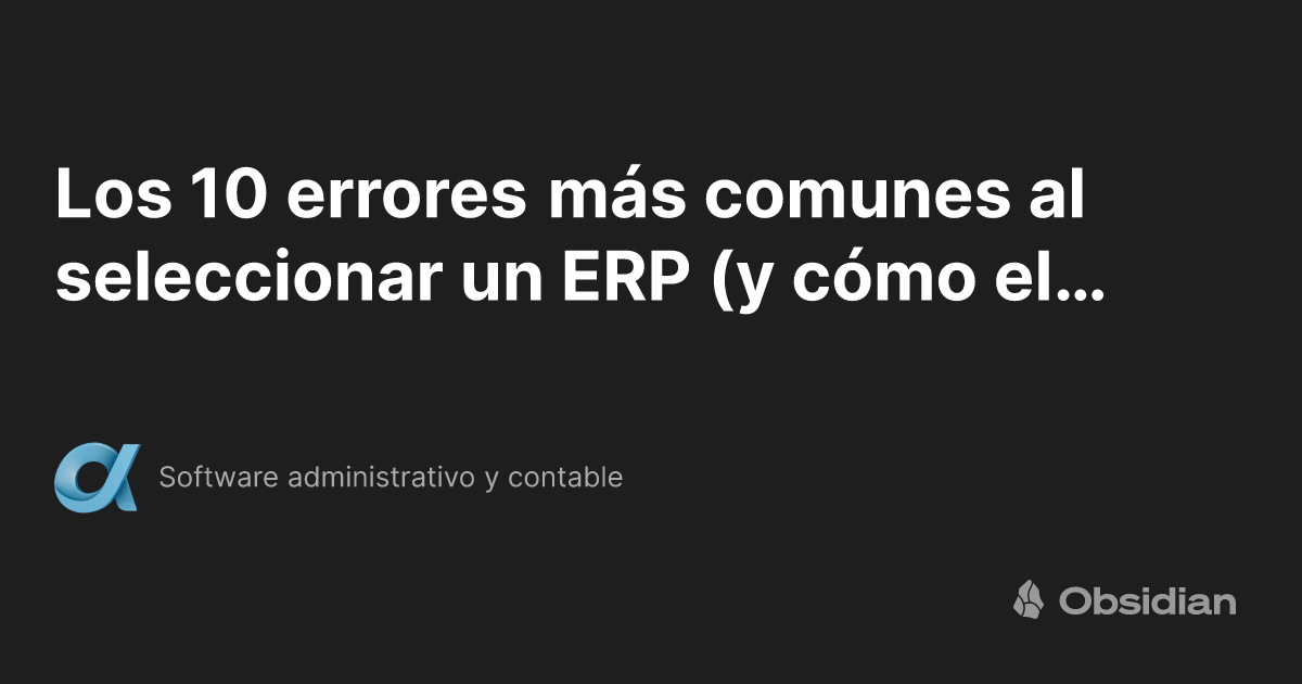 Los 10 errores más comunes al seleccionar un ERP (y cómo elegir el ...