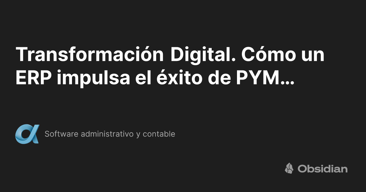 Transformación Digital. Cómo un ERP impulsa el éxito de PYMEs en México ...