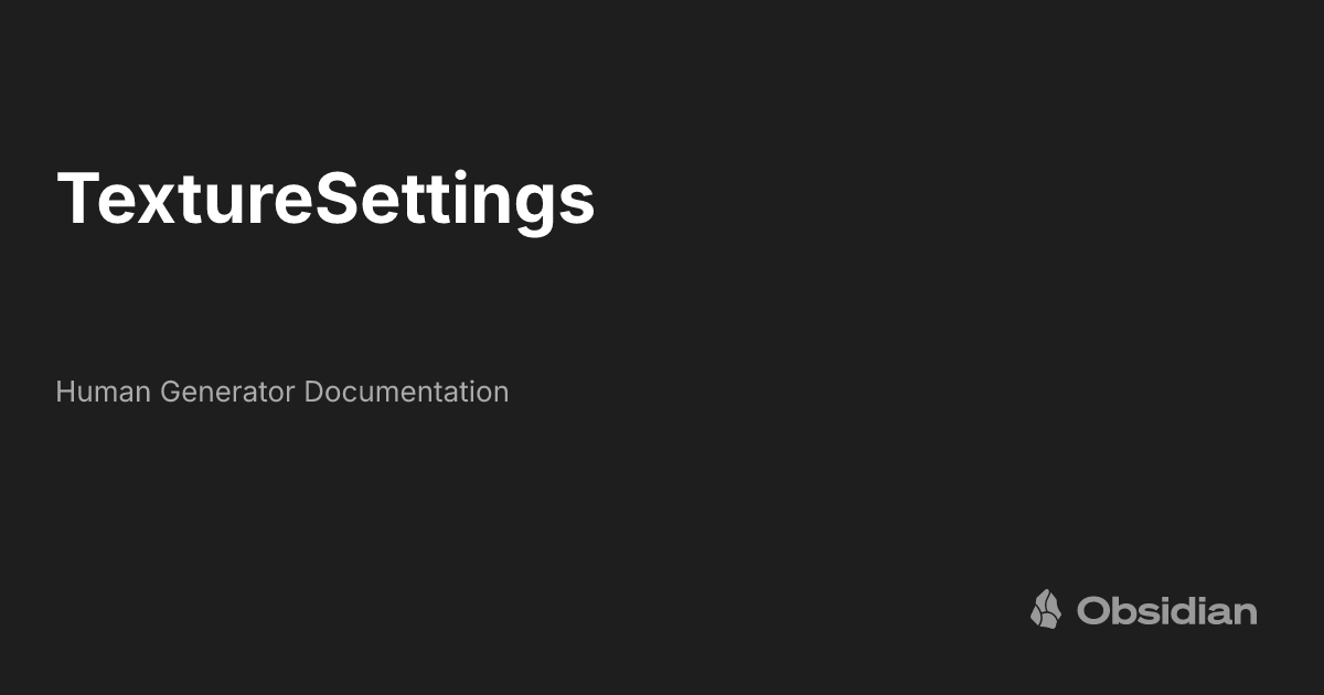 TextureSettings - Human Generator Documentation - Obsidian Publish