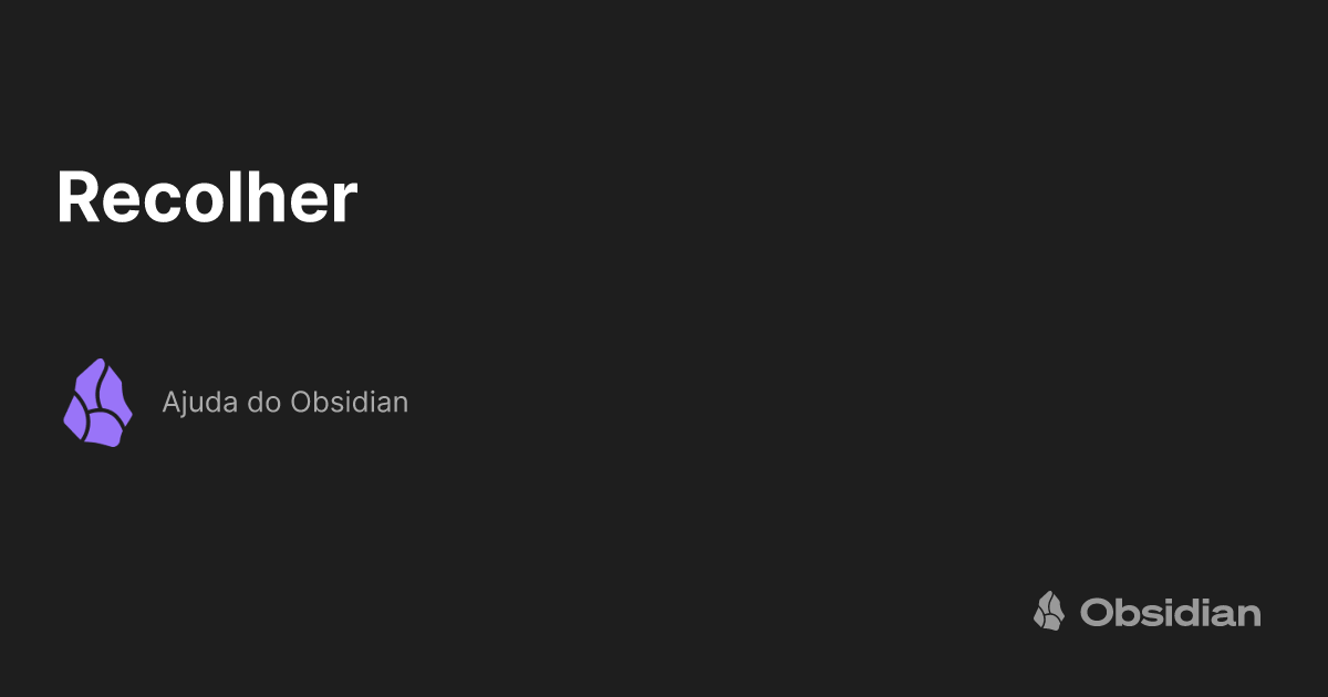 Recolher - Ajuda do Obsidian