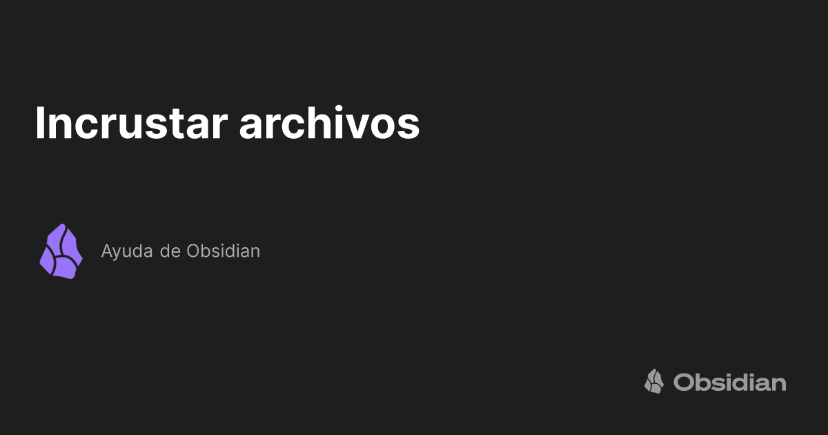 Incrustar archivos - Ayuda de Obsidian