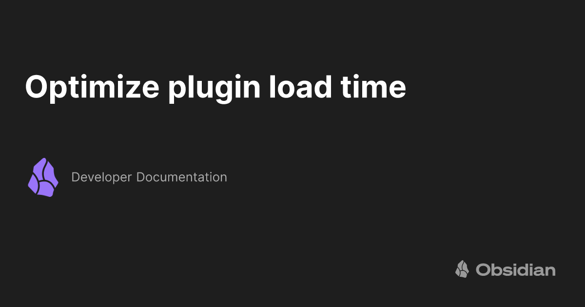 Optimize plugin load time - Developer Documentation