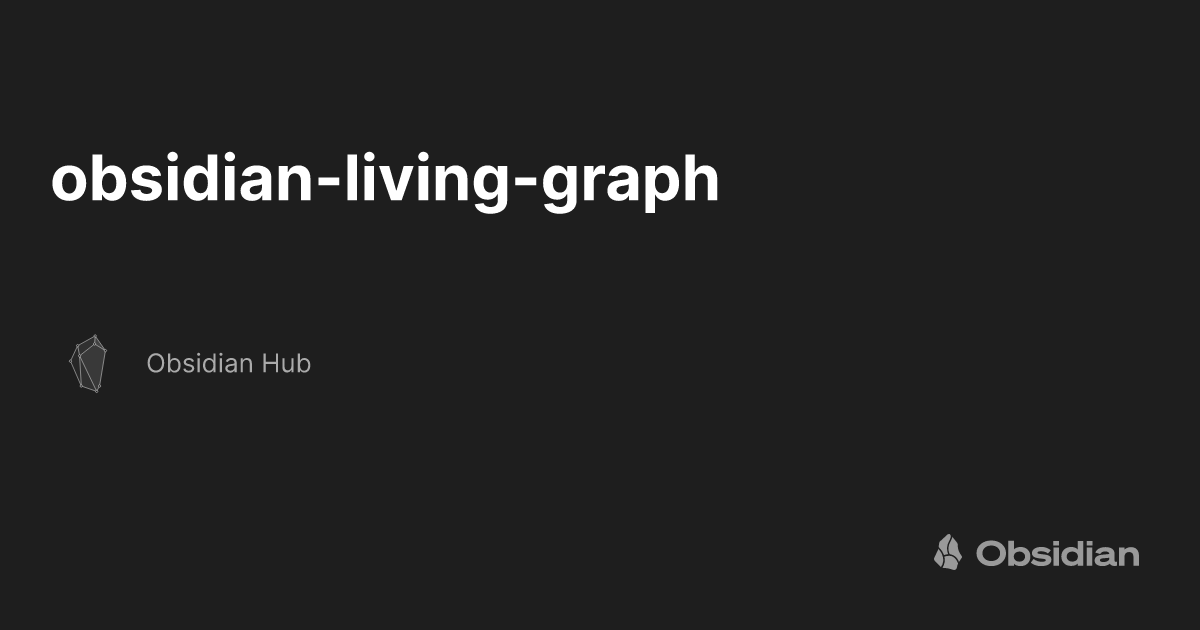 obsidian-living-graph - Obsidian Hub - Obsidian Publish