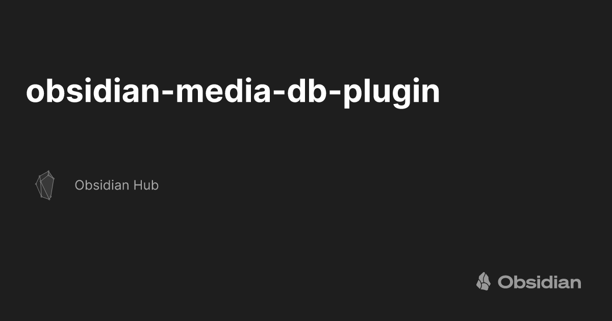 obsidian-media-db-plugin - Obsidian Hub - Obsidian Publish