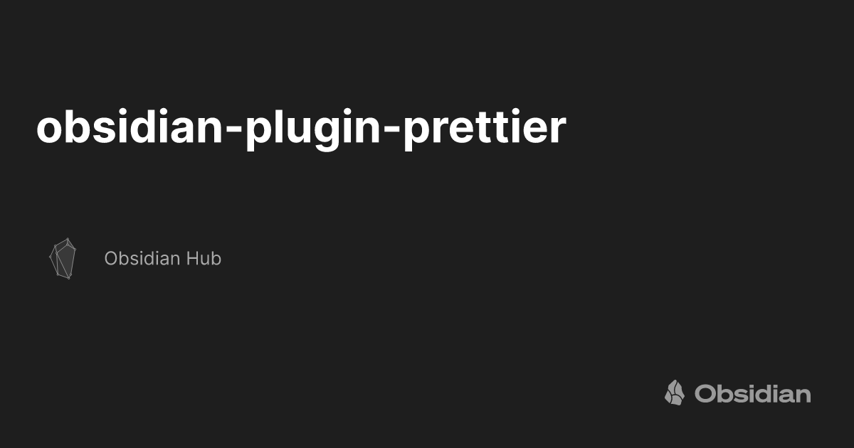 obsidian-plugin-prettier - Obsidian Hub - Obsidian Publish