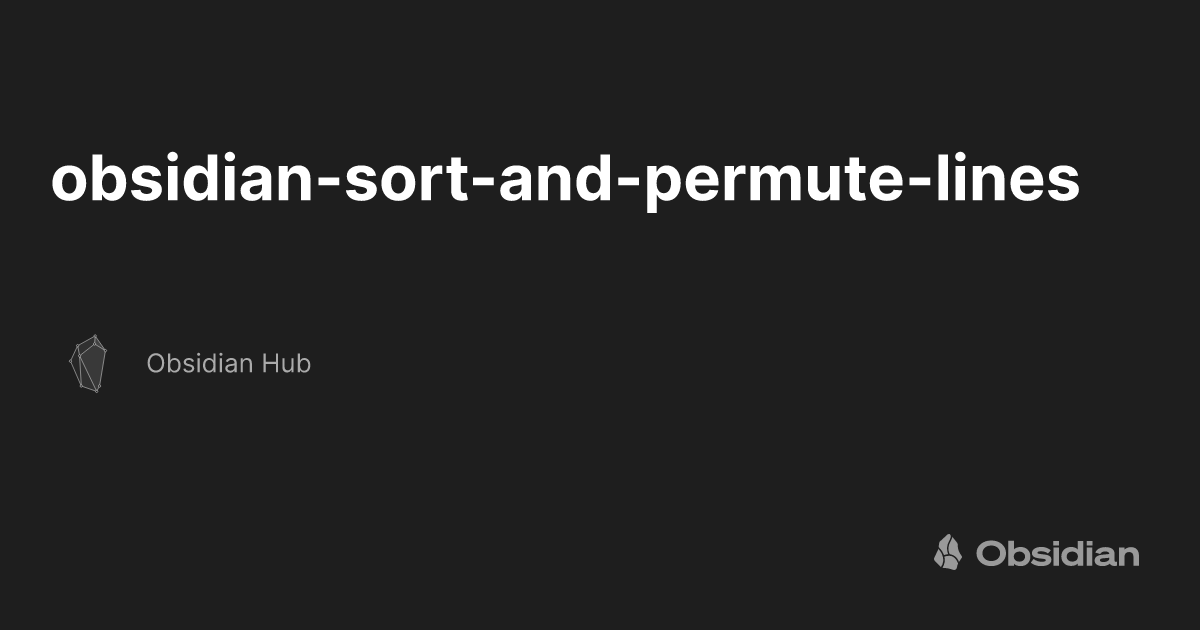 obsidian-sort-and-permute-lines - Obsidian Hub - Obsidian Publish