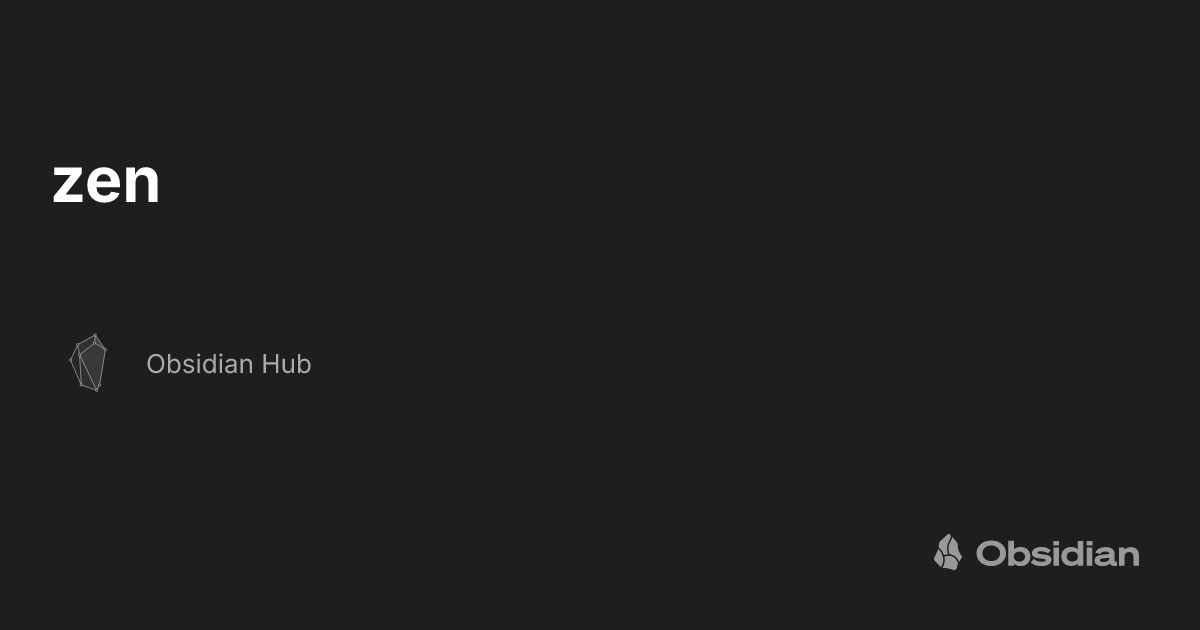 zen - Obsidian Hub - Obsidian Publish