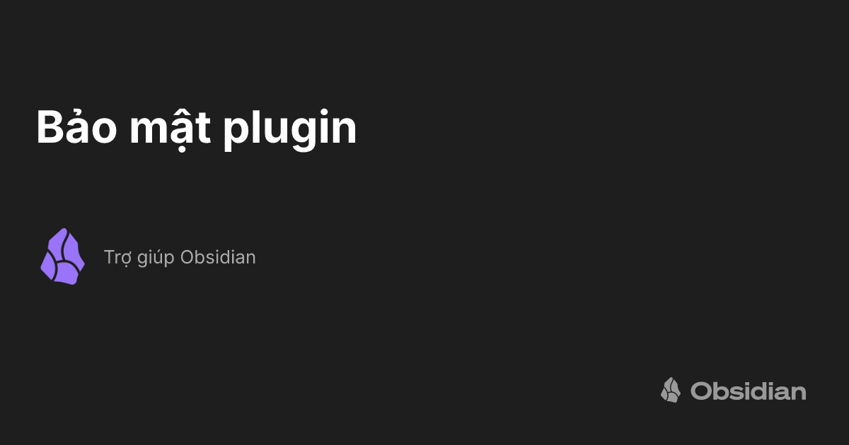 Bảo mật plugin - Trợ giúp Obsidian