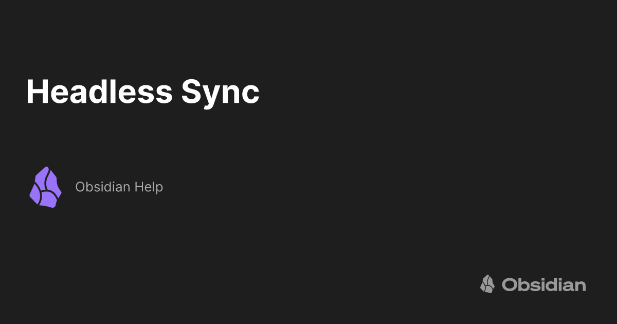 Obsidian Sync now has a headless client