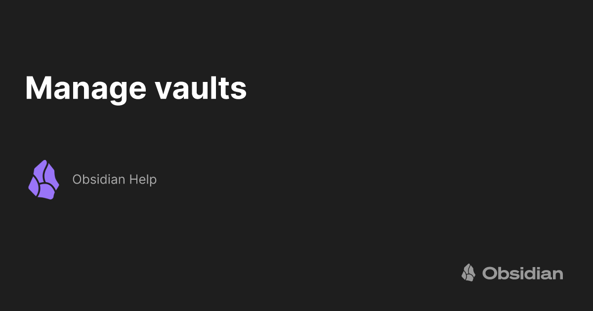 Manage vaults - Obsidian Help