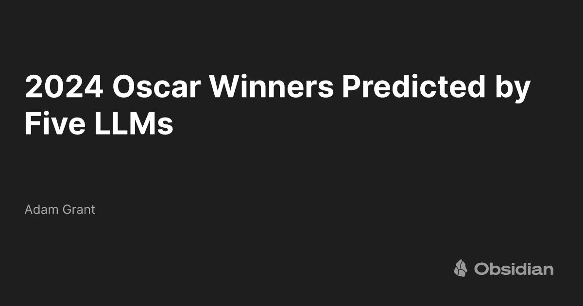 2024 Oscar Winners Predicted by Five LLMs Adam Grant