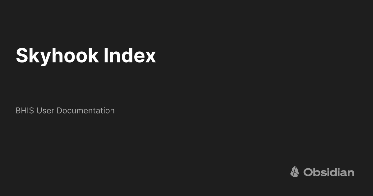 Skyhook Index BHIS User Documentation Obsidian Publish