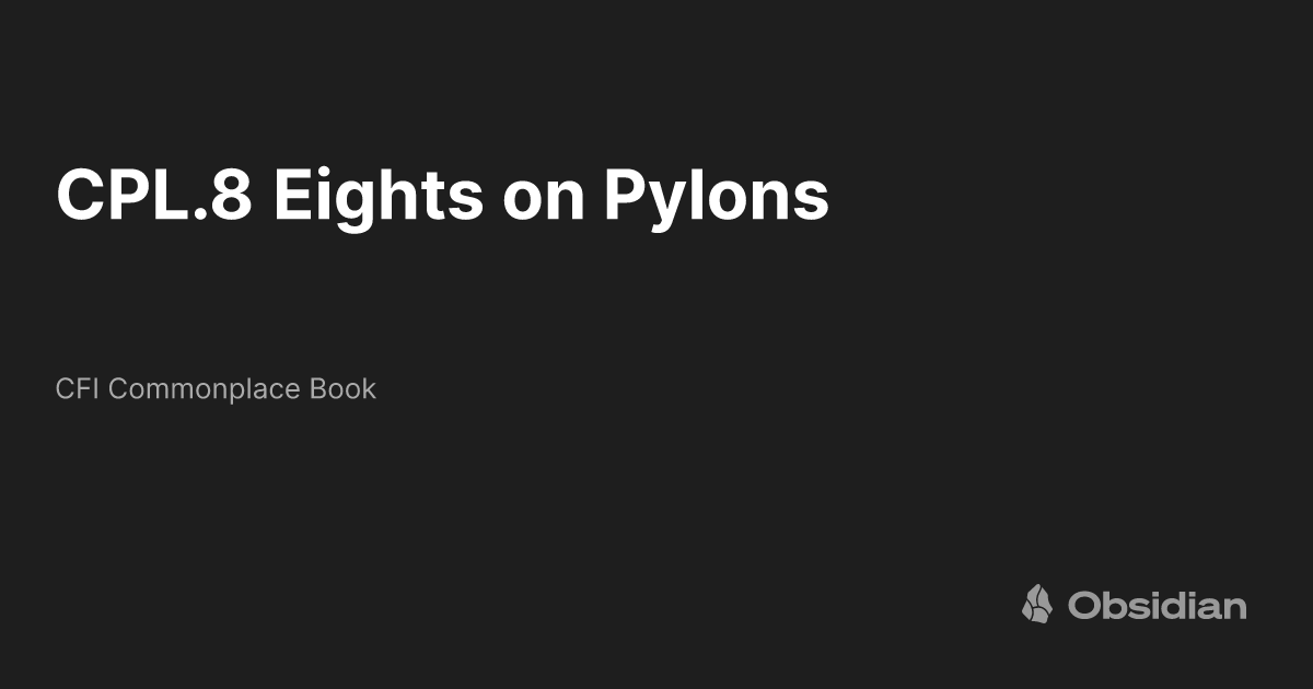 CPL.8 Eights on Pylons - CFI Commonplace Book - Obsidian Publish