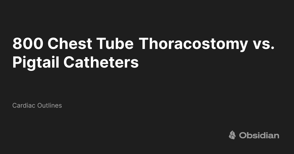 800 Chest Tube Thoracostomy vs. Pigtail Catheters Cardiac Outlines