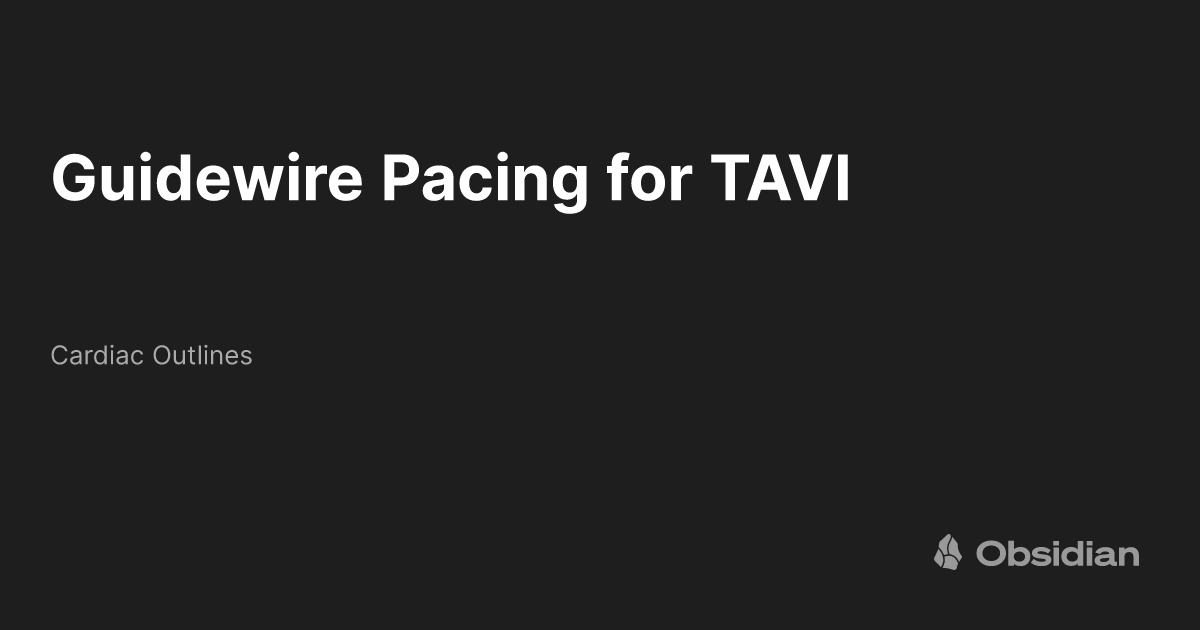 Guidewire Pacing for TAVI Cardiac Outlines Obsidian Publish