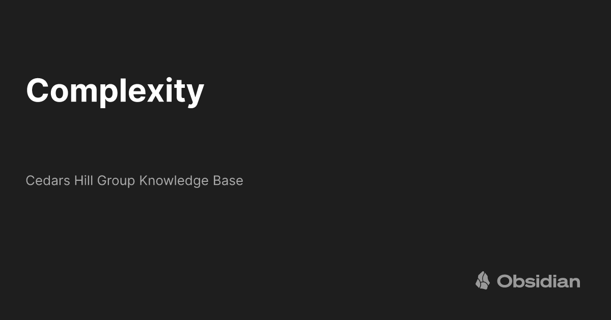 Complexity Cedars Hill Group Knowledge Base Obsidian Publish