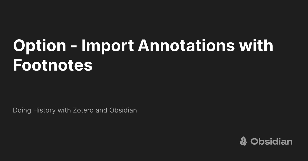 Option Import Annotations with Footnotes Doing History with Zotero