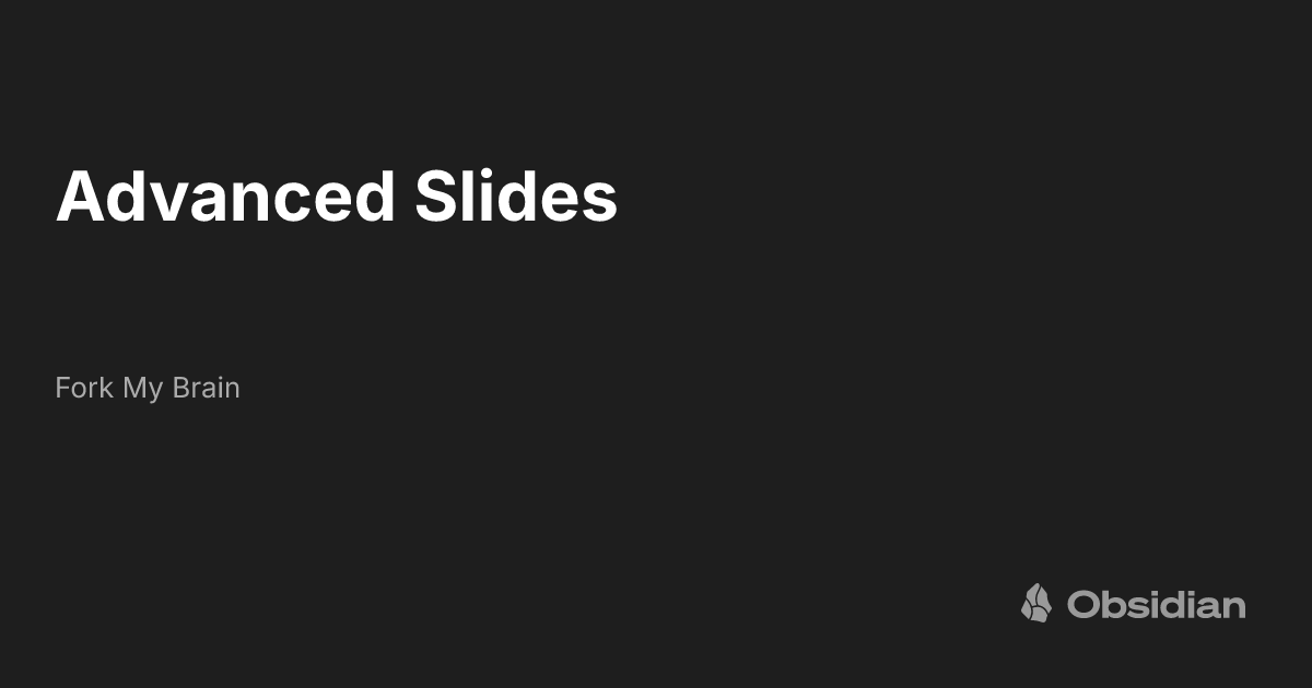 Advanced Slides - Fork My Brain