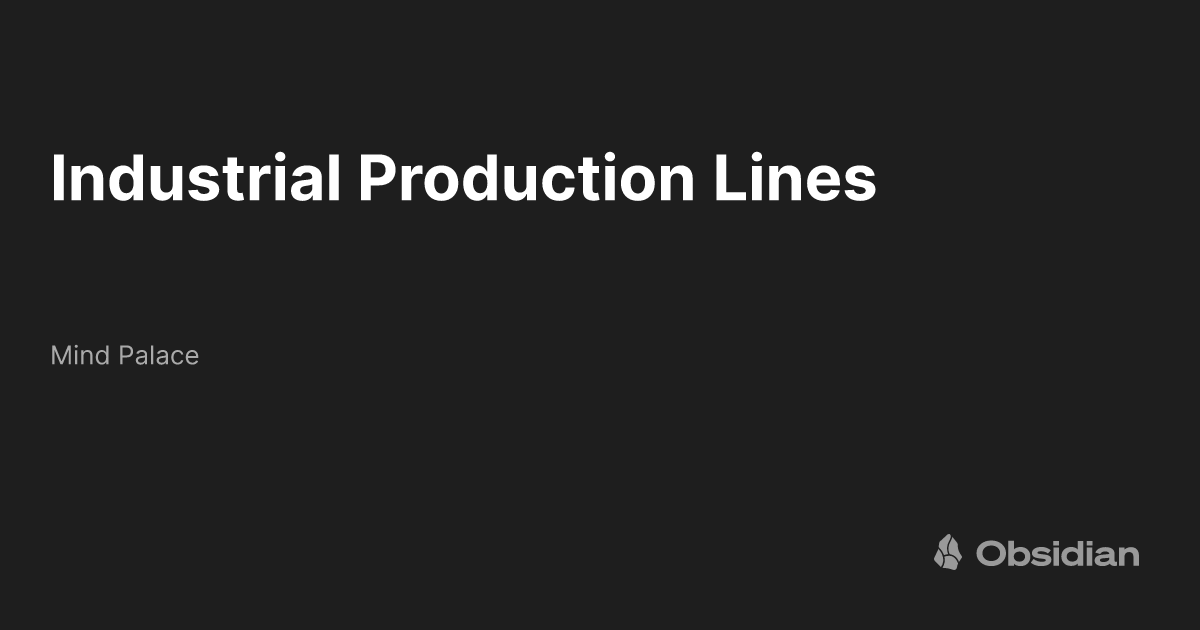 industrial-production-lines-mind-palace-obsidian-publish