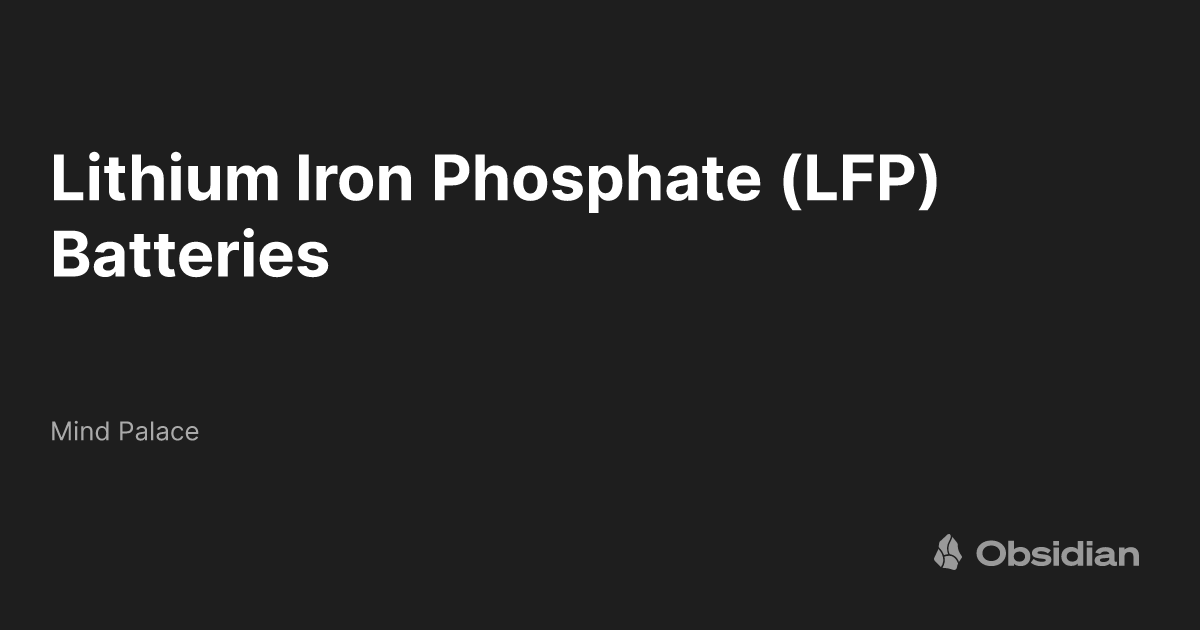 Lithium Iron Phosphate (LFP) Batteries - Mind Palace