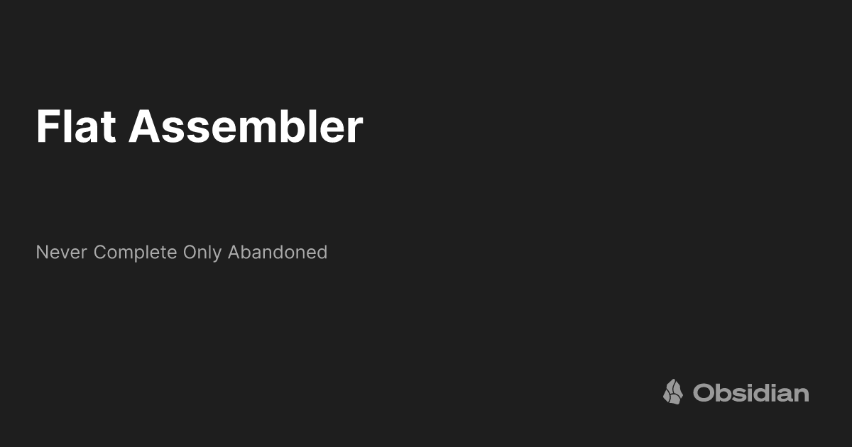 Flat Assembler - Never Complete Only Abandoned - Obsidian Publish