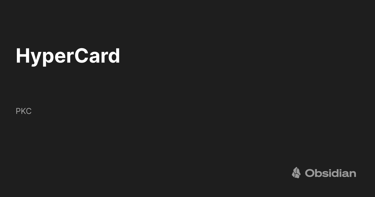 HyperCard - PKC - Obsidian Publish