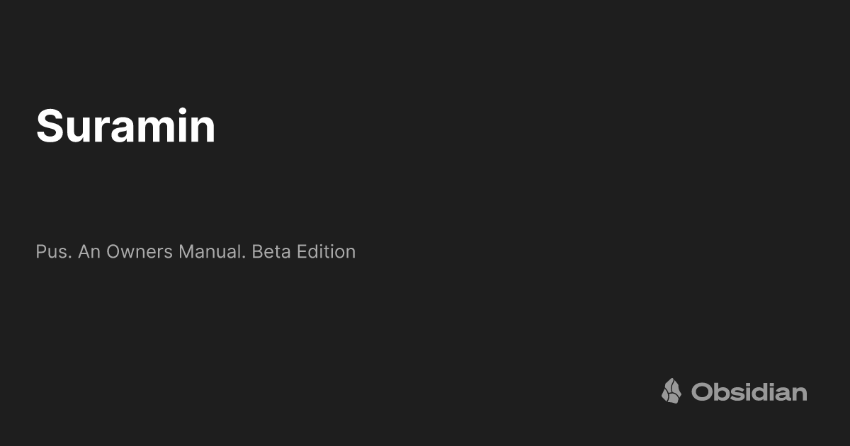 Suramin - Pus. An Owners Manual. Beta Edition - Obsidian Publish