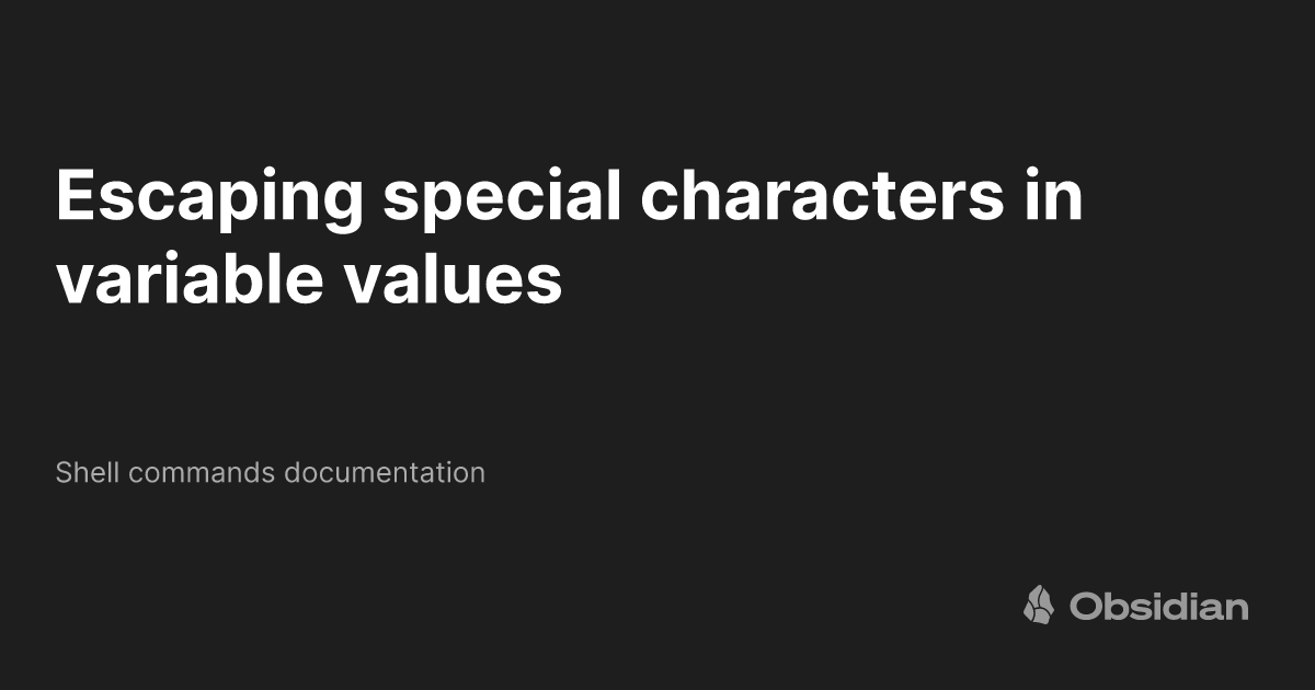 escaping-special-characters-in-variable-values-shell-commands