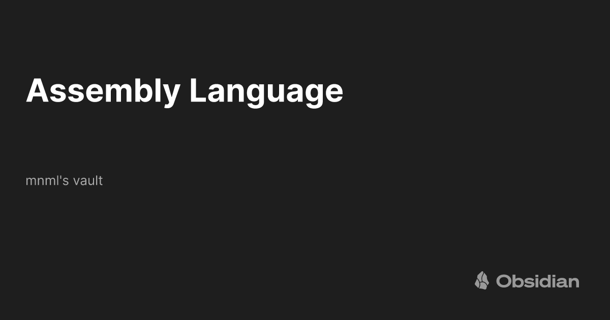 Assembly Language - mnml's vault - Obsidian Publish