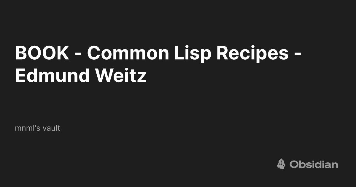 Common Lisp Recipes: A Problem-Solution Approach: Weitz