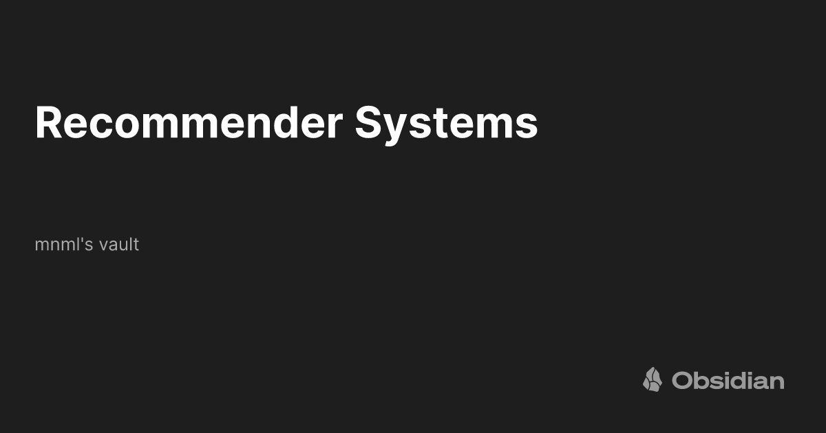 Recommender systems mnml s vault obsidian publish