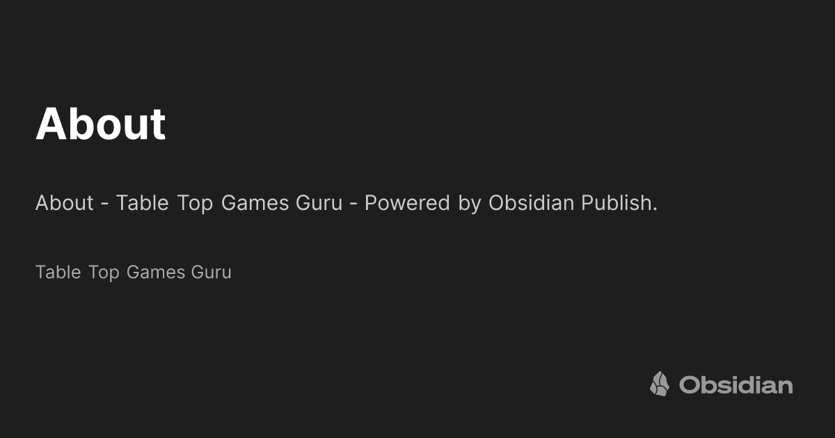 About Table Top Games Guru Obsidian Publish About table top games guru obsidian publish