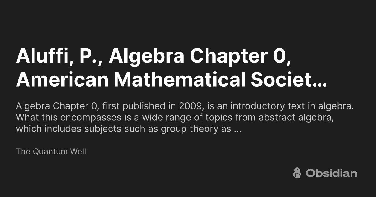 Aluffi, P., Algebra Chapter 0, American Mathematical Society, 2009 ...