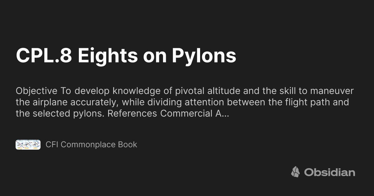 CPL.8 Eights on Pylons - CFI Commonplace Book - Obsidian Publish