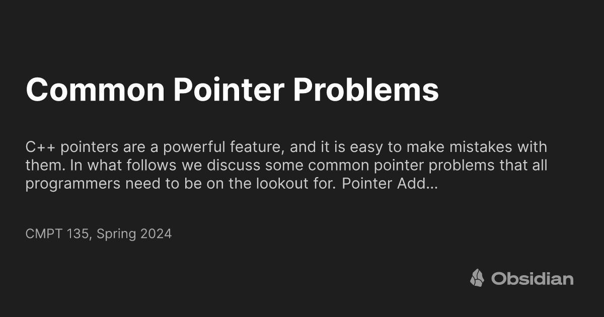 Common Pointer Problems - CMPT 135, Spring 2024 - Obsidian Publish