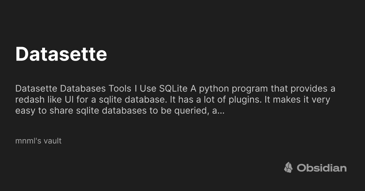 Datasette - mnml's vault - Obsidian Publish