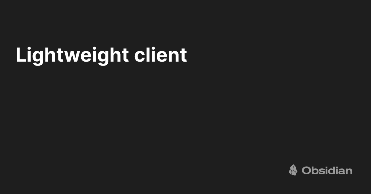 Lightweight client - Obsidian Publish