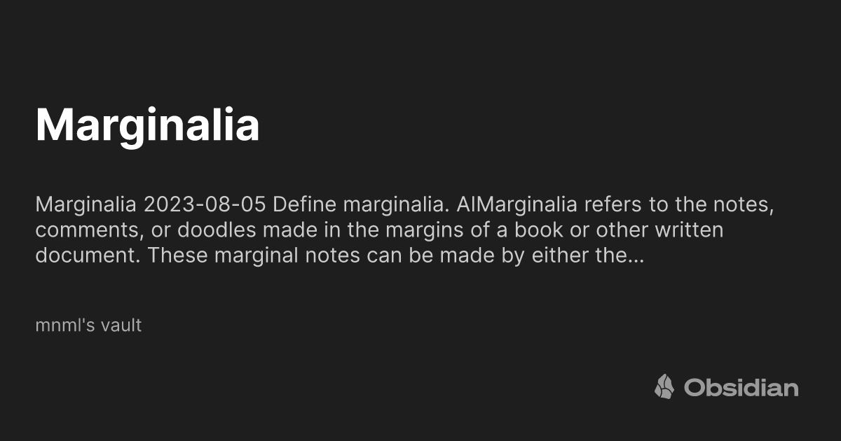 Marginalia - mnml's vault - Obsidian Publish