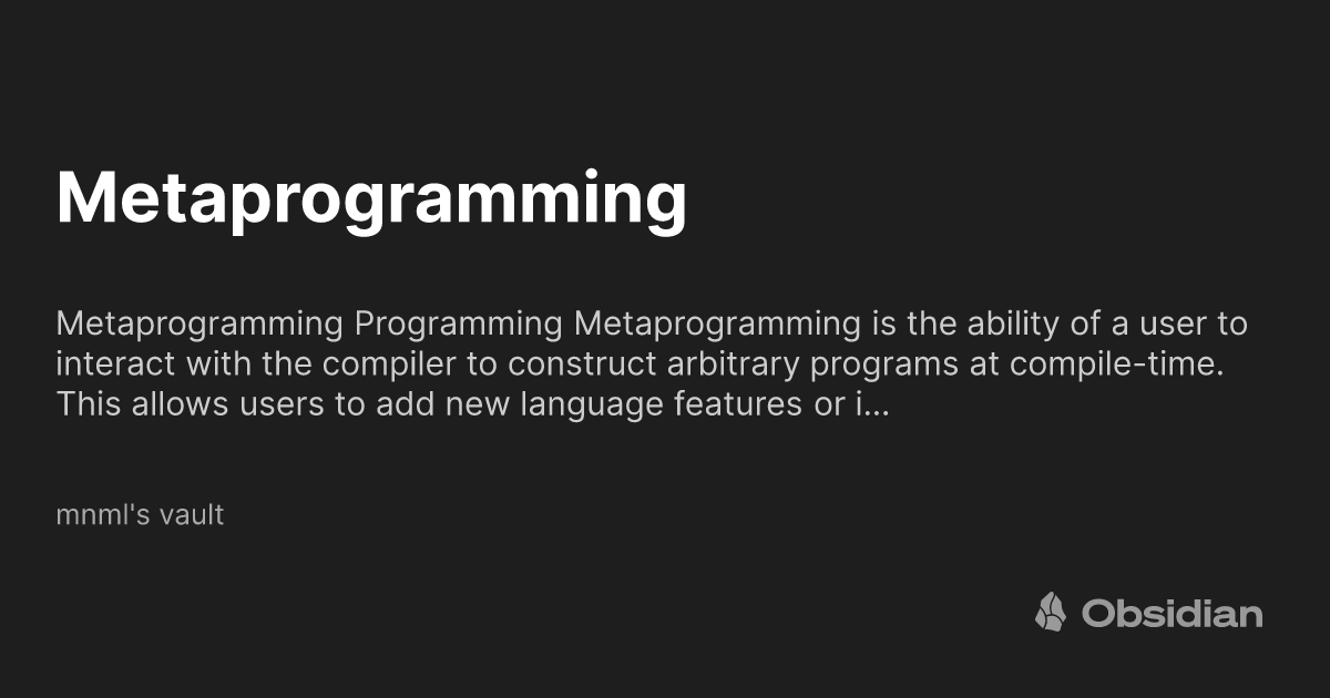 Metaprogramming - mnml's vault - Obsidian Publish