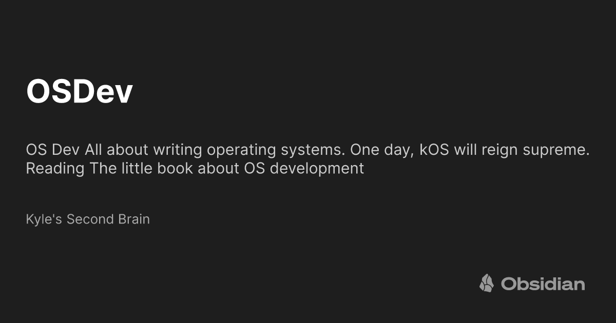 OSDev - Kyle's Second Brain - Obsidian Publish