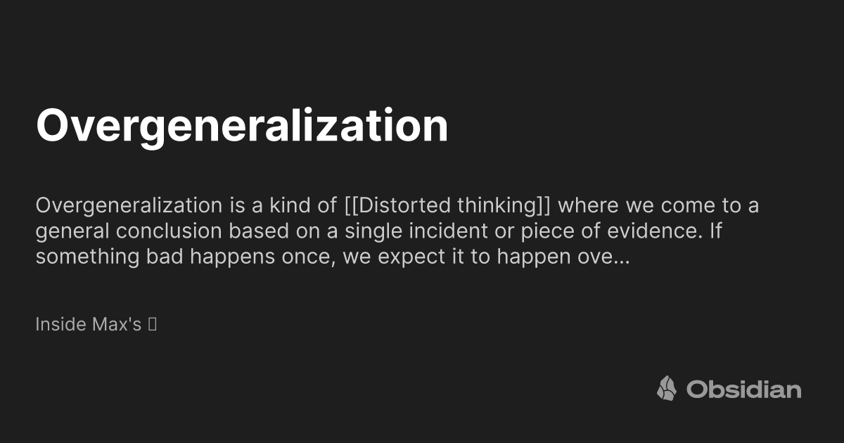 Overgeneralization - Inside Max's 🧠 - Obsidian Publish