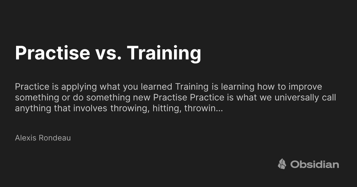 Practise vs. Training - Alexis Rondeau - Obsidian Publish