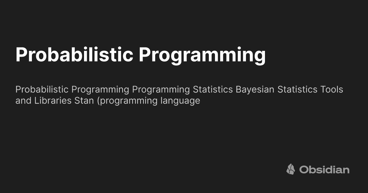 Probabilistic Programming - mnml's vault - Obsidian Publish