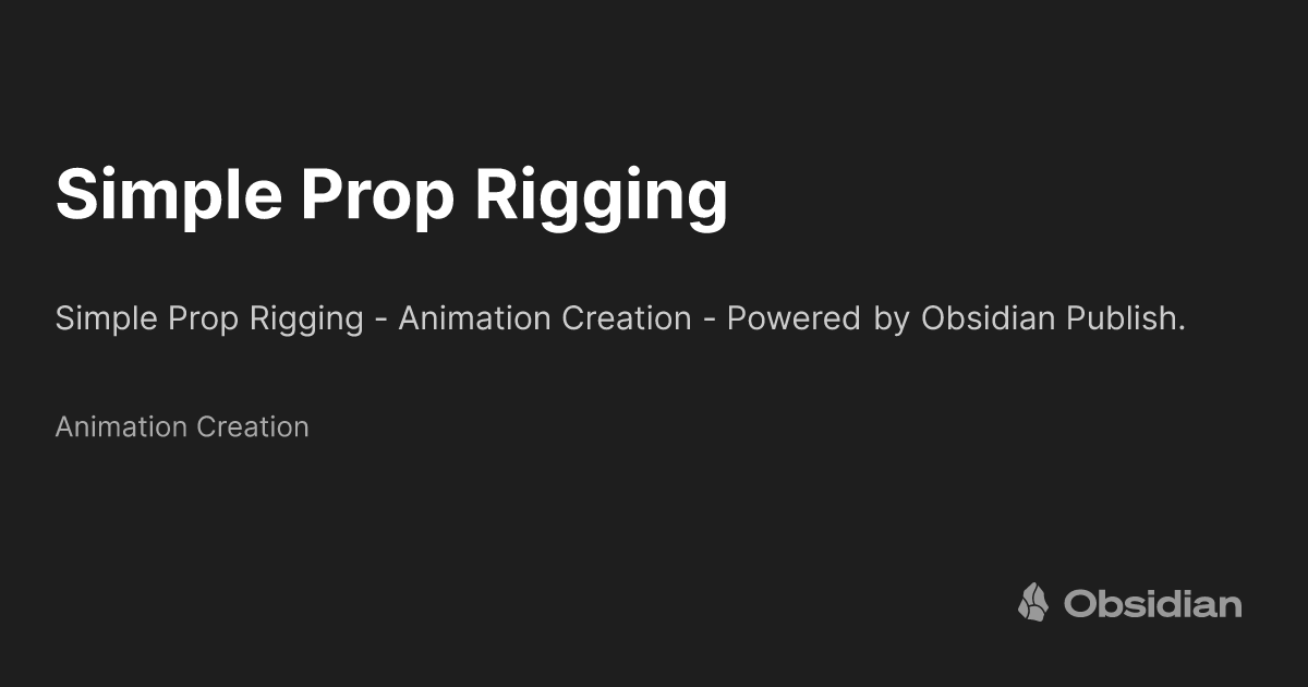 Simple Prop Rigging - Animation Creation - Obsidian Publish