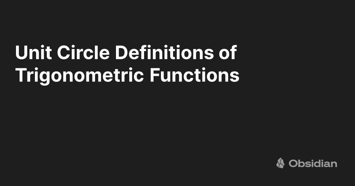 Unit circle definitions of trigonometric functions obsidian publish