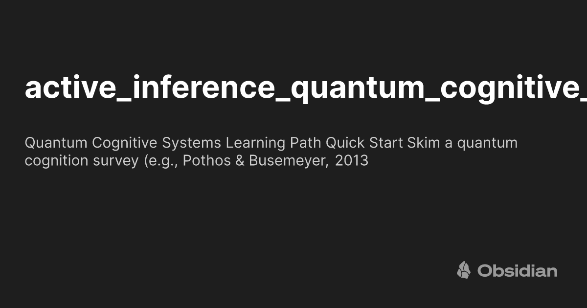 active_inference_quantum_cognitive_systems_path - Obsidian Publish