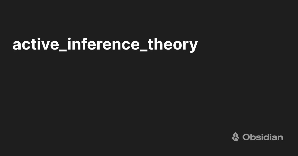 active_inference_theory - Obsidian Publish